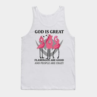 Flamingos God Great Flamingos Good and People Crazy Funny Tank Top